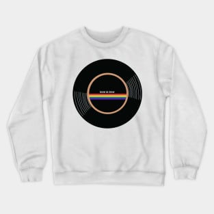 Vinyl - Love is love Crewneck Sweatshirt